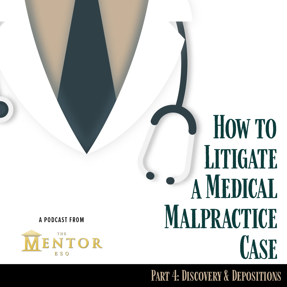 CLE: How To Litigate A Medical Malpractice Case - Part 4 - The Mentor, Esq.